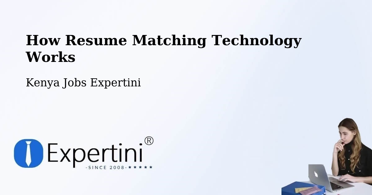 How Resume Matching Technology Works - Kenya Jobs Expertini